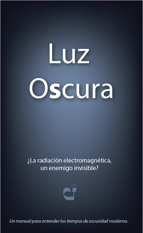 Libro. Luz Oscura - Contaminación Electromagnética